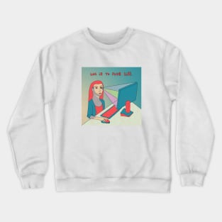 Log in to your life Crewneck Sweatshirt